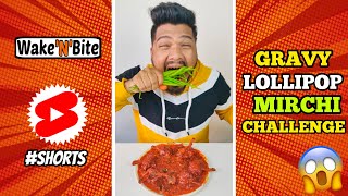 GRAVY LOLLIPOP \u0026 MIRCHI EATING CHALLENGE | Food Challenge | Wake’N’Bite #Shorts