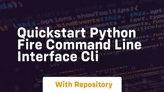 Quickstart python fire command line interface cli