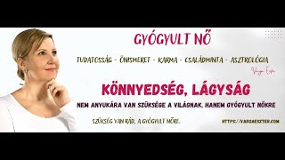 Könnyedség, lágyság - Nem anyukára van szüksége a világnak, hanem gyógyult NŐkre