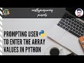#30 Prompting user to enter array values in Python| Searching for an Element| Python Course 2020