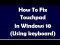 How To Fix Touchpad in Windows 10 (Using keyboard)