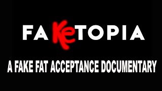 Fake-topia: A Fake Fat Acceptance Documentary | Ok2BeFat