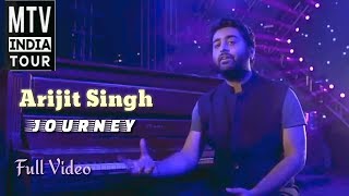 Arijit Singh | Journey | Biography | MTV India Tour | Live | Full Video | 2018 | Full HD
