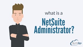 What is a NetSuite Administrator?