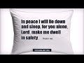 Psalm 4:8 In peace I will lie down and sleep