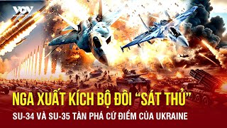 Toàn cảnh Quốc tế sáng 9/1: Cặp song sát Su-34, Su-35 Nga trút bom tàn phá căn cứ Ukraine ở Kursk