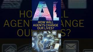 How Will Artificial Intelligence Agents Change Our Lives in 2025?