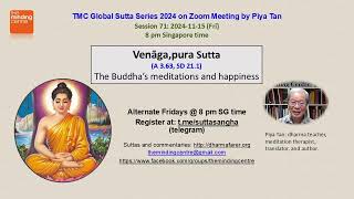 TMCGSS-71 Venagapura Sutta A 3.63 SD 21.1 | The Buddha's meditations and happiness.  Piya Tan 241115