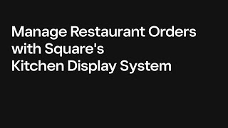 Manage Restaurant Orders with Square's Kitchen Display System
