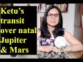 Ketu transit over natal Jupiter and Mars.