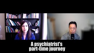 A psychiatrist's part-time journey