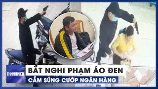 Lộ diện nghi phạm áo đen cầm súng cướp ngân hàng Agribank ở Đồng Nai