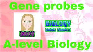 Gene probes. A-Level Biology.