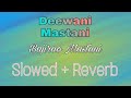 Deewani Mastani | Bajirao Mastani | Slowed And Reverb | Official Video Song | Vikas Dhakad Official