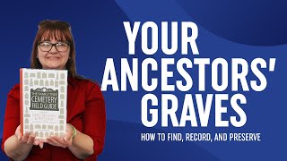 How to Find, Record and Preserve Your Ancestors' Graves – The Cemetery Field Guide