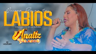 QUIERO BESAR TUS LABIOS - TUNANTADA - ANALIZ VELAZCO FT. ORQUESTA ANTOLOGÍA DEL FOLKLORE.