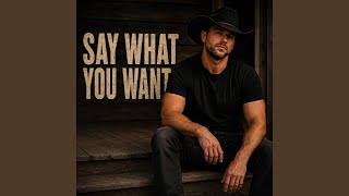 Say What You Want