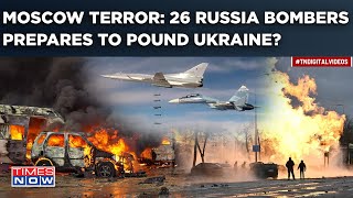 Moscow Terror: 26 Russia Bombers Ready To Pound Ukraine In Fresh Aerial Blitz After Kyiv Explosions?