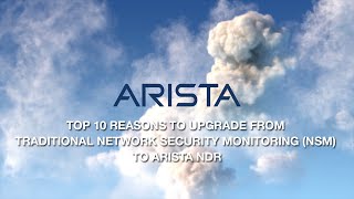 Top 10 Reasons to Upgrade from Traditional Network Security Monitoring (NSM) to Arista NDR