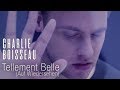 Charlie Boisseau - Tellement Belle (Auf Wiedersehen) [Clip Officiel]