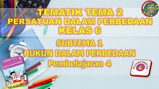 Kelas 6 Tematik : Tema 2 Subtema 1 Pembelajaran 4 (Persatuan Dalam Perbedaan)