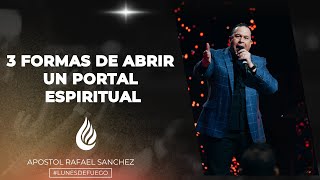 Apostol Rafael Sanchez | 3 Formas de abrir un portal