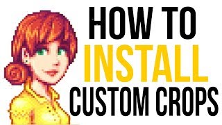 How To Install The Custom Crops Mod For Stardew Valley