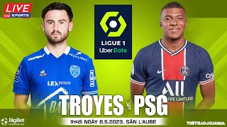 Soi kèo, nhận định bóng đá Troyes vs PSG | Ligue 1 Pháp | Trực tiếp ON Sports News (1h45 ngày 8/5)