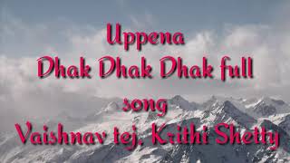 Dhak Dhak Dhak full song ||Uppena || Vaishnav Tej, Krithi Shetty||