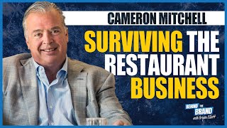 Cameron Mitchell discusses how to survive the Competitive Restaurant Business | BEHIND THE BRAND