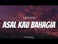 ARMADA - Asal Kau Bahagia ( Lyrics )