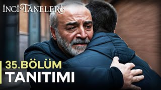 İnci Taneleri 35. Bölüm Fragman | Ben Geldim BABA !