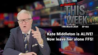 Jim Davidson - Kate Middleton is ALIVE! Now leave her alone FFS!