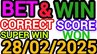 CORRECT SCORE PREDICTIONS 28/02/2025/FOOTBALL PREDICTIONS TODAY/SOCCER BETTING TIPS/SURE TIPS