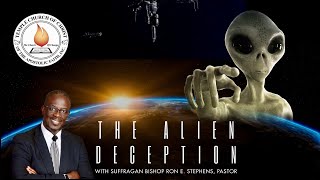 “The Alien Deception” Suff. Bishop Ron E. Stephens, Speaker (5th July 2023)