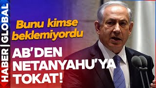 Netanyahu Darbeyi Hiç Beklemediği Yerden Yedi! Avrupa'dan İsrail'i Şoke Eden Açıklama