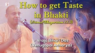 How to get Taste in Bhakti (English) | SB 1.1.3 | Vraja Bihari Das (Venugopal Acharya)