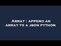 Array : append an array to a json python