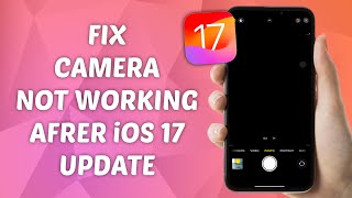 How to Fix iPhone Camera Not Working after iOS 17 Update