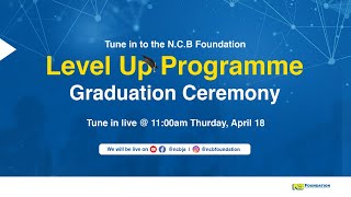 N.C.B. Foundation Level Up Graduation!