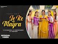 Le Ke Mayra ( Original )- Alpana Rao | Nizam Khan | SP Jodha | New Mayra Song  | Mayra Song