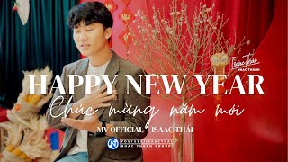 [ MV Official ]  Happy New Year - Chúc Mừng Năm Mới - Isaac Thái