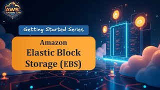 Amazon Elastic Block Storage (EBS) - Getting Started Series