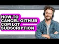 How to Cancel Github Copilot Subscription - Easy Guide