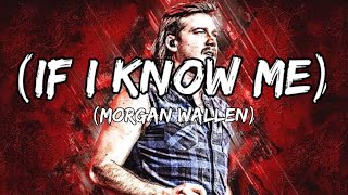 Morgan Wallen - If I Know Me (lyric)