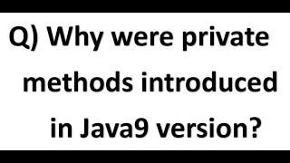 Why were private methods introduced in Java9 version #Java Interview Question and Program