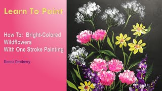Learn to Paint One Stroke - Relax and Paint With Donna: Bright Wildflowers | Donna Dewberry 2023