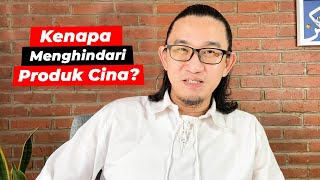 Kenapa MENGHINDARI PRODUK CINA?