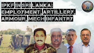 IPKF in Sri Lanka: Employment of Artillery, Armour and Mech Infantry