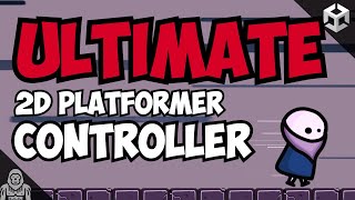 ULTIMATE 2D Platformer Controller for Unity (Part 1)